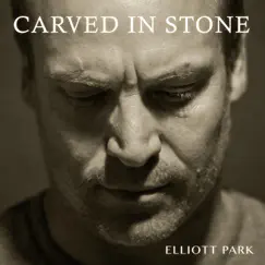 Carved in Stone - Single by Elliott Park album reviews, ratings, credits
