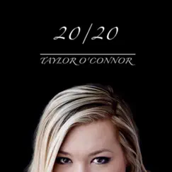 20 / 20 - Single by Taylor O'connor album reviews, ratings, credits