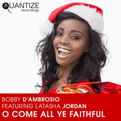 Oh Come All Ye Faithful (feat. Latasha Jordan) [The Kenny Carpenter Remixes] by Bobby D'Ambrosio album reviews, ratings, credits