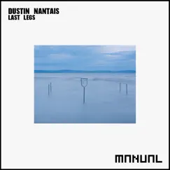 Last Legs by Dustin Nantais album reviews, ratings, credits