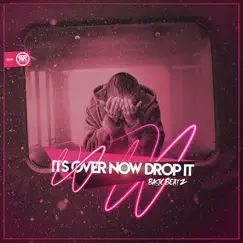 Its Over Now Drop It - Single by Basic Beatz album reviews, ratings, credits