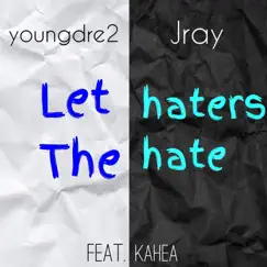 Let the Haters Hate (feat. Kahea) Song Lyrics