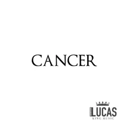 Cancer - Single by Lucas King album reviews, ratings, credits