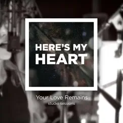 Here's My Heart (Your Love Remains Studio Sessions) Song Lyrics