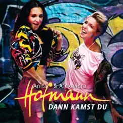 Dann kamst du - Single by Anita & Alexandra Hofmann album reviews, ratings, credits