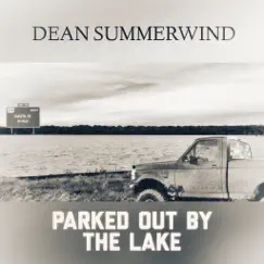 Parked out by the Lake - Single by Dean Summerwind album reviews, ratings, credits