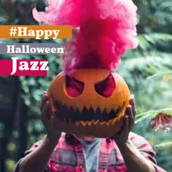 #Happy Halloween Jazz - Costume Party, Midnight, Celebrate Spooky Holiday by Instrumental Jazz Music Ambient, Soft Jazz Mood & Jazz Music Collection album reviews, ratings, credits