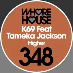 Higher (feat. Tameka Jackson) - Single by K69 album reviews, ratings, credits