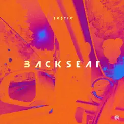 Backseat - Single by Tastic album reviews, ratings, credits