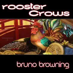 Rooster Crows - Single by Bruno Browning album reviews, ratings, credits