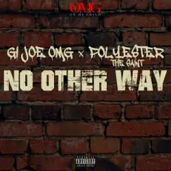 No Other Way (feat. Polyester the Saint) - Single by Gi Joe OMG album reviews, ratings, credits
