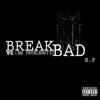 Break Bad (feat. Mr Problematic) album lyrics, reviews, download
