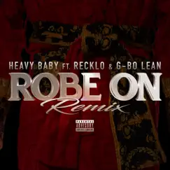 Robe On (feat. Recklo & G-Bo Lean) [Remix] - Single by Heavy Baby album reviews, ratings, credits