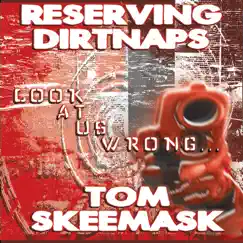 Look at Us Wrong . . . - Single by Reserving Dirtnaps & Tom Skeemask album reviews, ratings, credits