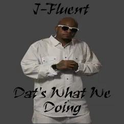 Dats What We Doing - Single by J Fluent album reviews, ratings, credits