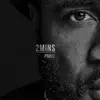 2 Mins - EP album lyrics, reviews, download