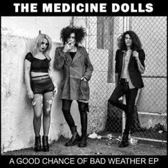 A Good Chance of Bad Weather - Single by The Medicine Dolls album reviews, ratings, credits