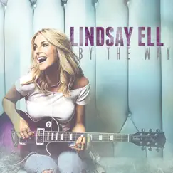 By the Way - Single by Lindsay Ell album reviews, ratings, credits