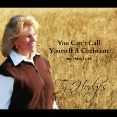 You Can't Call Yourself a Christian by Ty Hodges album reviews, ratings, credits