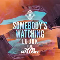 Somebody's Watching (feat. Davis Mallory) - Single by LUURK album reviews, ratings, credits
