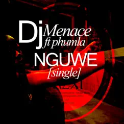 Nguwe (Feat. Phumla) - Single by DJ Menace album reviews, ratings, credits