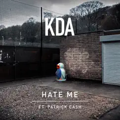 Hate Me (feat. Patrick Cash) - Single by KDA album reviews, ratings, credits