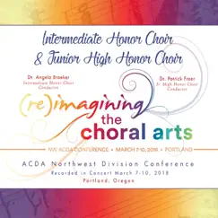 ACDA Northwest Division Conference 2018 Intermediate Honor Choir & Junior High Honor Choir (Live) by Intermediate Honor Choir, Dr. Angela Broeker, Junior High Honor Choir & Dr. Patrick Freer album reviews, ratings, credits