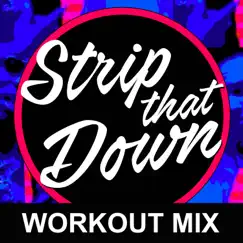 Strip That Down (Extended Workout Mix) Song Lyrics