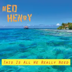 This Is All We Really Need - Single by Ned henry album reviews, ratings, credits