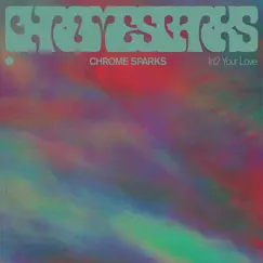 In2 Your Love - Single by Chrome Sparks album reviews, ratings, credits