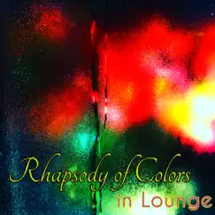 Rhapsody of Colors in Lounge – Easy Lounge & Chillout Collection by Vintage Bohemian Chic album reviews, ratings, credits