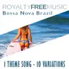 Royalty Free Music: Bossa Nova Brazil (1 Theme Song - 10 Variations) album lyrics, reviews, download