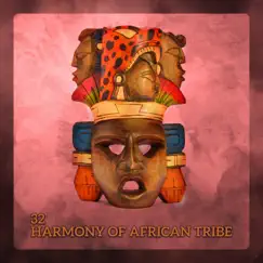 32 Harmony of African Tribe: Relaxing Spirit of Jungle, Journey of Rhythms, Savannah Drums, Oasis of Old Rituals by Inspiring Tranquil Sounds album reviews, ratings, credits