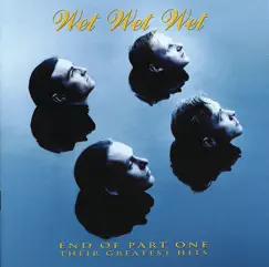 End of Part One - Their Greatest Hits by Wet Wet Wet album reviews, ratings, credits
