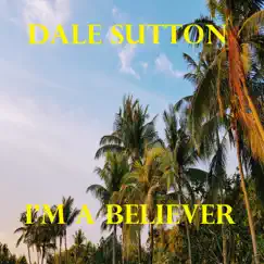 I'm a Believer (Acoustic) - Single by Dale Sutton album reviews, ratings, credits