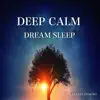 Deep Calm Dream Sleep album lyrics, reviews, download