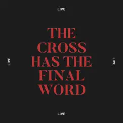 The Cross Has the Final Word (Live) Song Lyrics