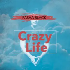 Crazy Life - Single by Pasha Black album reviews, ratings, credits