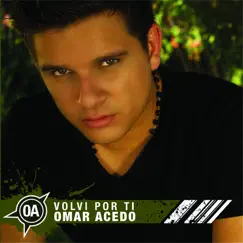 Volví Por Ti by Omar Acedo album reviews, ratings, credits