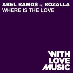Where Is The Love (feat. Rozalla) - Single by Abel Ramos album reviews, ratings, credits