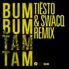 Bum Bum Tam Tam (Tiësto & SWACQ Remix) - Single album lyrics, reviews, download