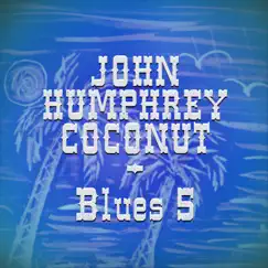Blues 5 - EP by John Humphrey Coconut album reviews, ratings, credits