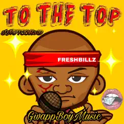 To the Top - Single by FreshBillz & Inotech3D album reviews, ratings, credits