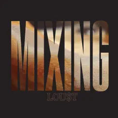 Mixing - Single by Lou$t album reviews, ratings, credits