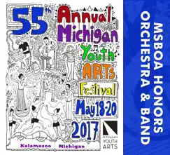 Michigan Youth Arts Festival 2017 MSBOA Honors Orchestra & Band (Live) by MSBOA Honors Band, Michael Haithcock, MSBOA Honors Orchestra & Jeffrey Grogan album reviews, ratings, credits
