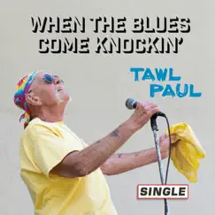 When the Blues Come Knockin' - Single by Tawl Paul album reviews, ratings, credits