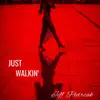 Just Walkin' - Single album lyrics, reviews, download