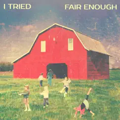 I Tried - Single by Fair Enough album reviews, ratings, credits