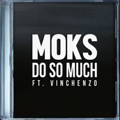 Do So Much (feat. Vinchenzo) - Single by MOKS album reviews, ratings, credits