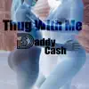 Thug With Me - Single album lyrics, reviews, download